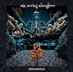 Six String Slaughter : Born Unspoiled